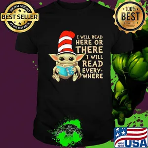 Baby Yoda I will read here or there I will read every where shirt