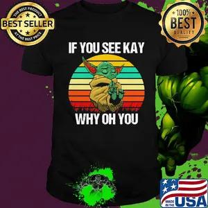 Baby Yoda if you see kay why oh you vintage shirt