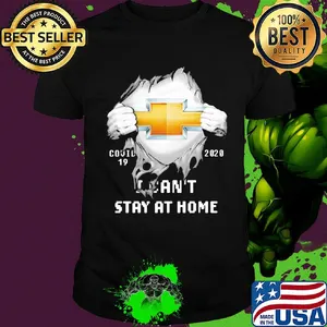 Blood inside chevrolet covid-19 2020 i can't stay at home shirt
