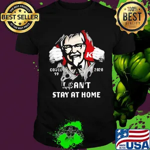 Blood inside kfc covid-19 2020 i can't stay at home shirt