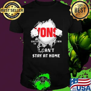 Blood inside vons covid-19 2020 i can't stay at home shirt