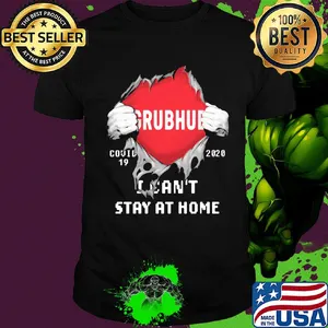 Blood insides grubhub covid-19 2020 I can't stay at home shirt