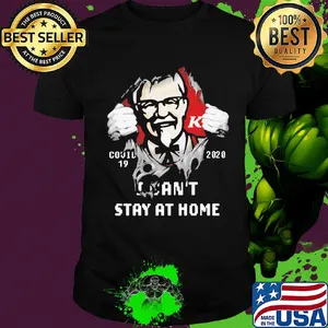 Blood insides KFC covid-19 2020 I can't stay at home shirt