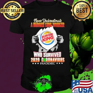Blood insides never underestimate a burger king worker who survived 2020 coronavirus pandemic shirt