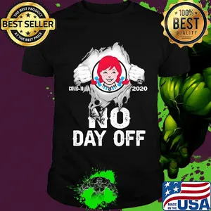 Blood insides Wendy's covid-19 2020 no day off shirt
