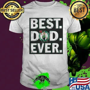 Boston celtics best dad ever happy father's day shirt