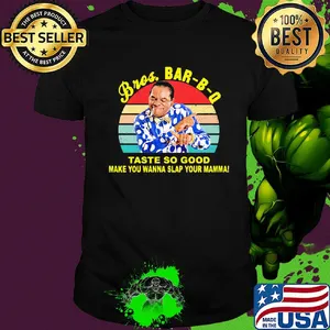 Bros bar-b-q taste so good make you wanna slap your mamma vintage shirt