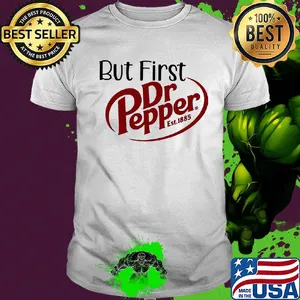But first dr pepper est. 1885 shirt