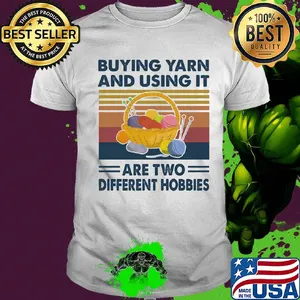 Buying yarn and using it are two different hobbies vintage shirt