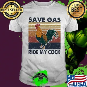 Chicken save gas ride my cock vintage shirt