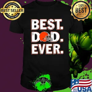 Cleveland browns best dad ever happy father's day shirt