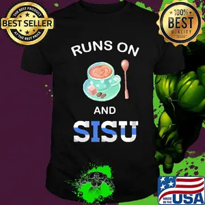 Coffee runs on and sisu shirt
