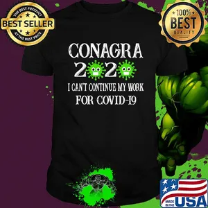 Conagra 2020 mask I can't continue my work for covid-19 shirt
