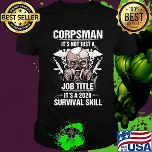 Corpsman it's not just a job title it's a 2020 survival skill skull shirt