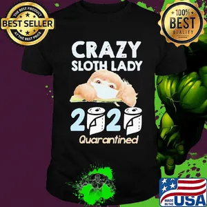 Crazy sloth lady mask 2020 toilet paper quarantined shirt