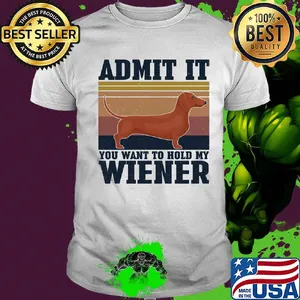 Dachshund Admit it you want to hold my wiener vintage shirt
