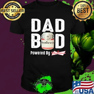 Dad bod powered by budweiser shirt