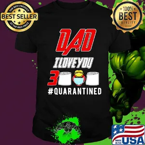 Dad I love you 3000 toilet paper mask quarantined shirt