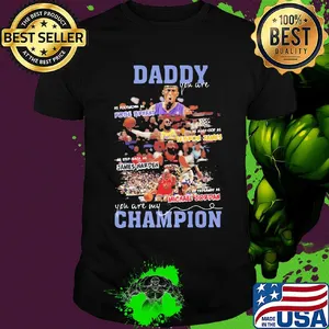 Daddy you are as Kobe Bryant as Alley-Cop as Lebron James as step back as james harden as fadeaway as michael jordan you are my champion shirt