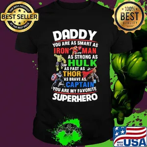 Daddy you are as smart as Iron Man as strong as Hulk as fast as Thor shirt