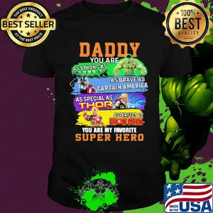 Daddy you are as strong as Hulk as brave as Captain America shirt