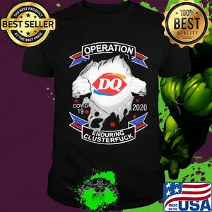 Dairy queen operation covid-19 2020 enduring clusterfuck coronavirus shirt