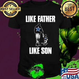 Dallas cowboys like father like son happy father's day shirt