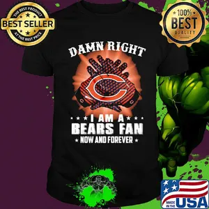Damn right I am a chicago bears fan now and forever stars hands shirt