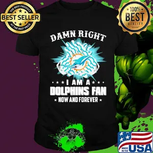 Damn right I am a miami dolphins fan now and forever stars shirt