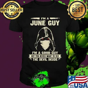 Death mask I'm a june guy I'm a good guy but you never want to see the devil inside shirt
