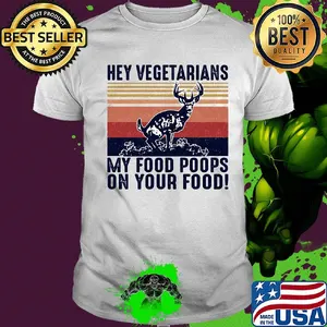 Deer hey vegetarians my food poops on your food vintage shirt