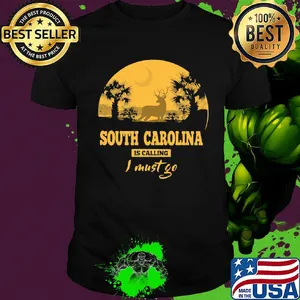 Deer south carolina is calling I must go shirt
