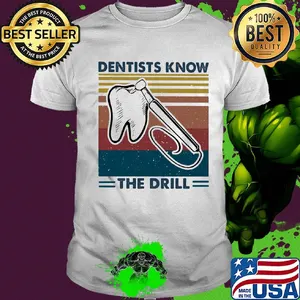 Dentists know the drill vintage shirt