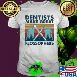 Dentists make great flossophers vintage shirt