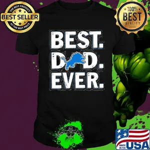 Detroit lions best dad ever happy father's day shirt