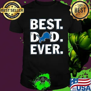 Detroit lions football best dad ever happy father's day shirt