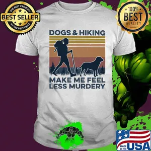 Dogs and hiking make me feel less murdery vintage