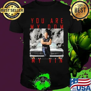 Dominic toretto you are my dom my vin car signature shirt