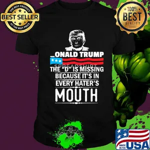 Donald Trump the D is misding American flag veteran Independence Day shirt