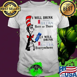Dr seuss i will drink michelob ultra here or there i will drink michelob ultra beer everywhere shirt