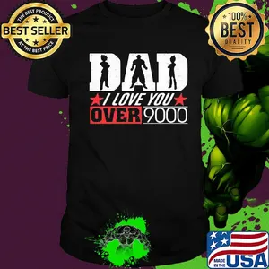 Dragon ball dad I love you over 9000 star shirt