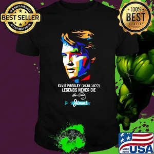Elvis presley 1935 1977 legends never die to jimmi signature art shirt