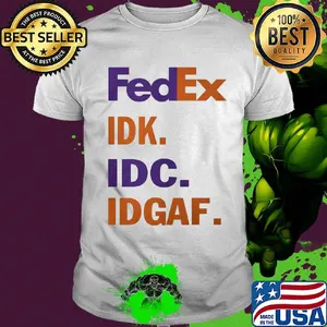 FedEx IDK IDC IDGAF shirt