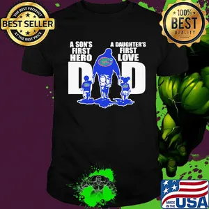 Florida gators a son's first hero a daughter's first love dad happy father's day shirt