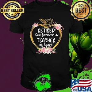 Flower apple retired but forever a teacher at heart shirt