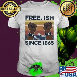 Free Ish since 1865 vintage shirt