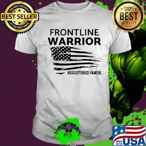 Frontline warrior registered nurse American flag veteran Independence Day shirt