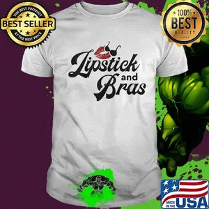 Funny Lipstick and bras shirt