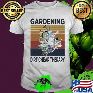 Gardening dirt cheap therapy vintage shirt