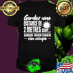 Garder une distance de 2 metres suo sinon mon chien sen occupe Covid-19 shirt